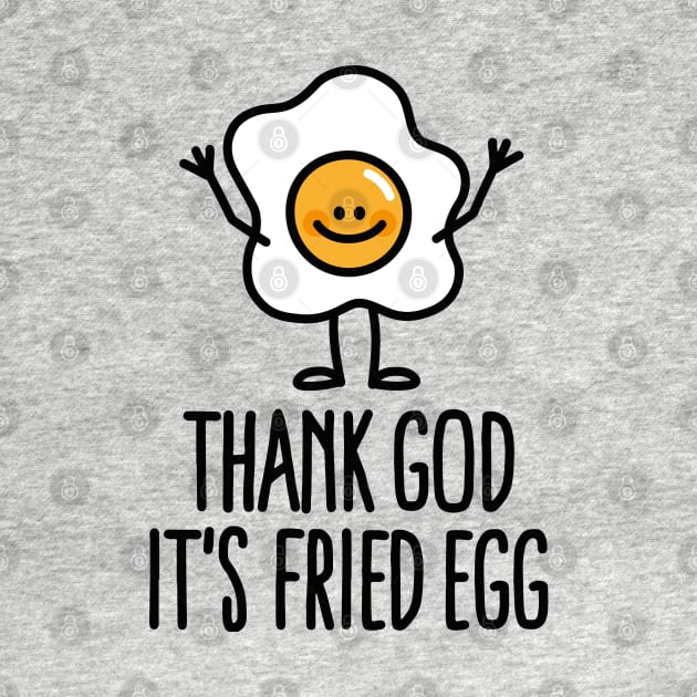 Thank god it's fried egg (friday) by LaundryFactory